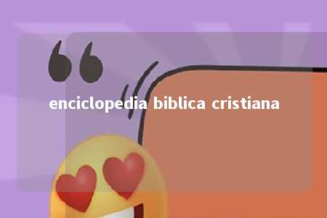 enciclopedia biblica cristiana 