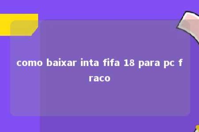 como baixar inta fifa 18 para pc fraco 