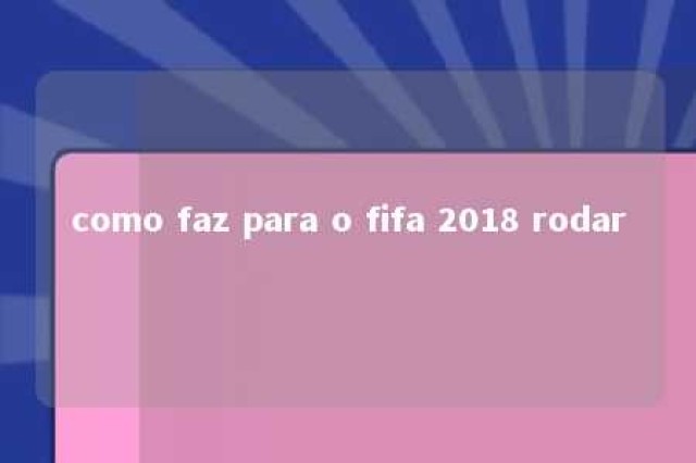 como faz para o fifa 2018 rodar 