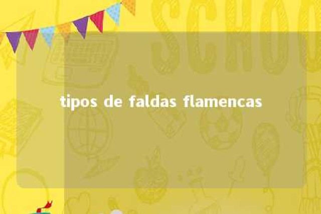 tipos de faldas flamencas 