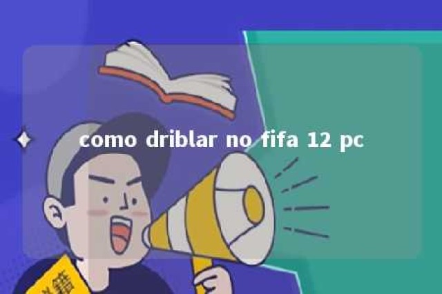 como driblar no fifa 12 pc 