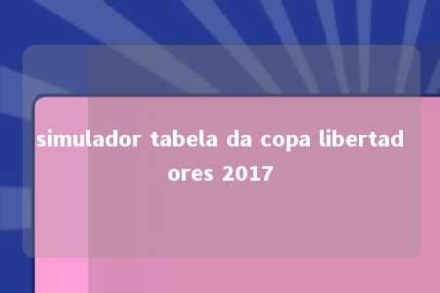 simulador tabela da copa libertadores 2017 