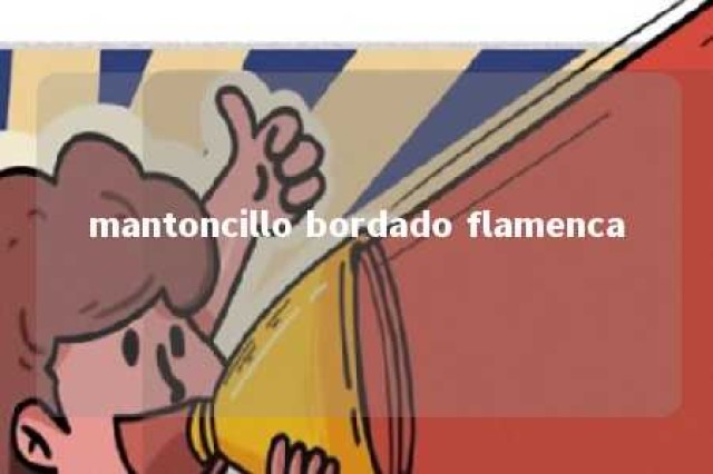 mantoncillo bordado flamenca 