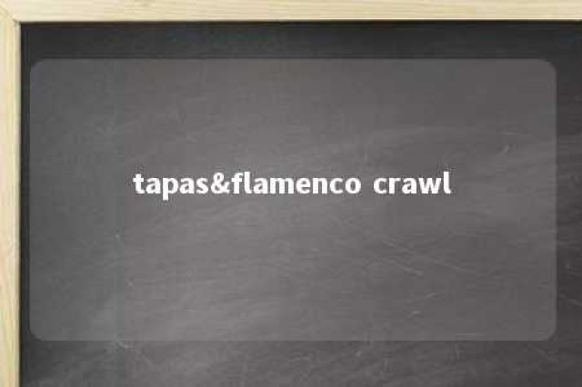 tapas&flamenco crawl 