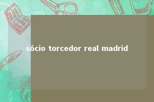 sócio torcedor real madrid 