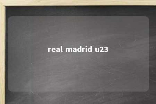 real madrid u23 