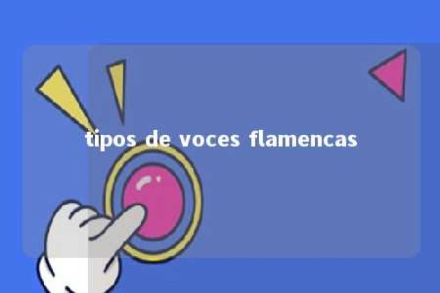 tipos de voces flamencas 