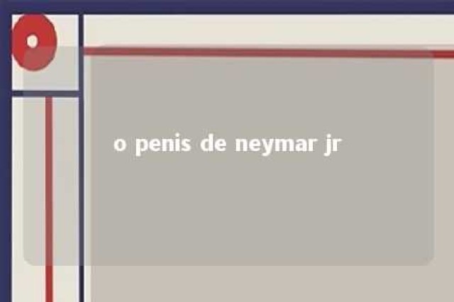 o penis de neymar jr 