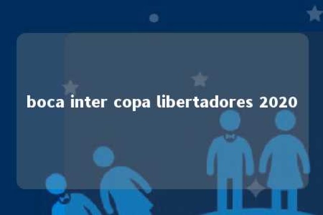 boca inter copa libertadores 2020 