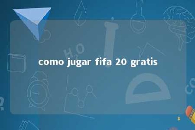 como jugar fifa 20 gratis 