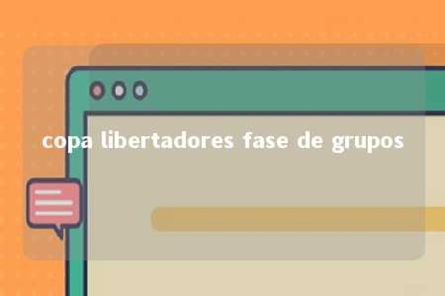 copa libertadores fase de grupos 