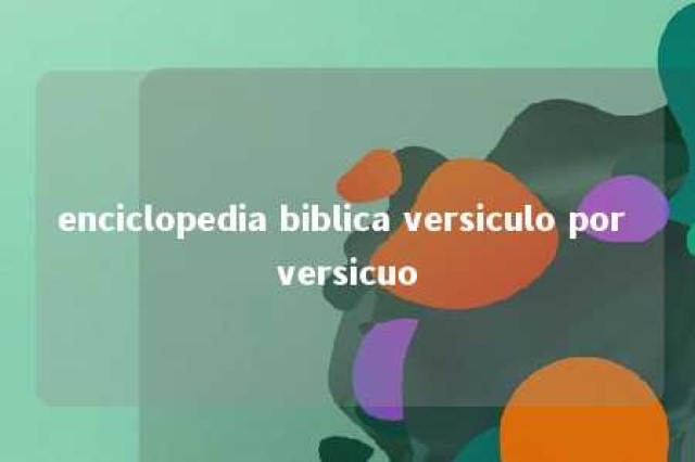 enciclopedia biblica versiculo por versicuo 