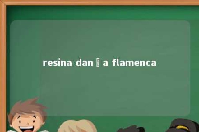 resina dança flamenca 