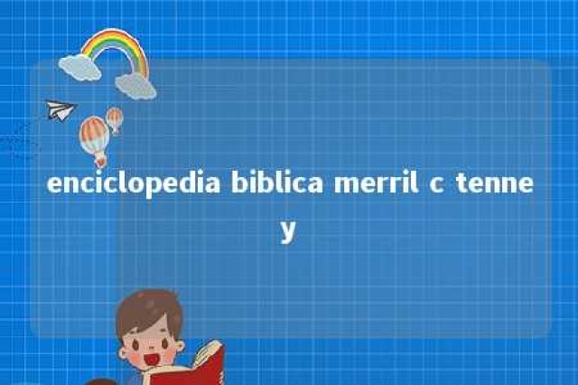 enciclopedia biblica merril c tenney 