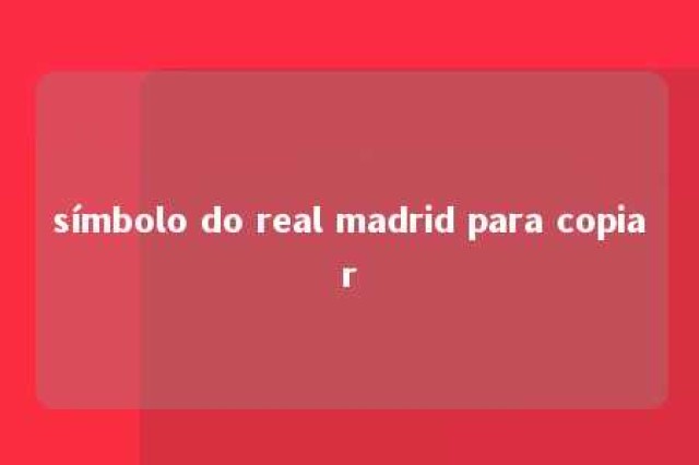 símbolo do real madrid para copiar 