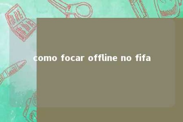 como focar offline no fifa 