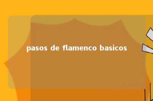 pasos de flamenco basicos 