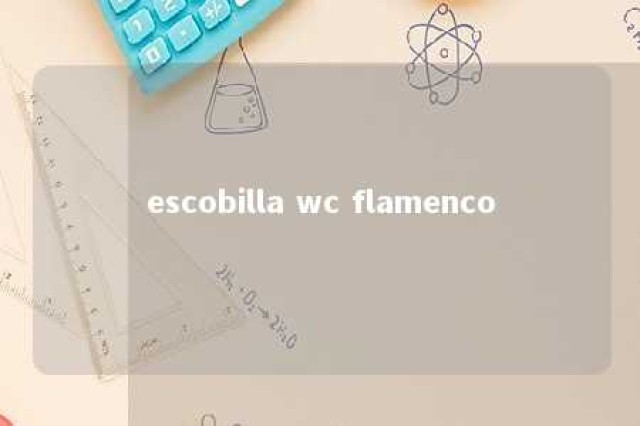 escobilla wc flamenco 