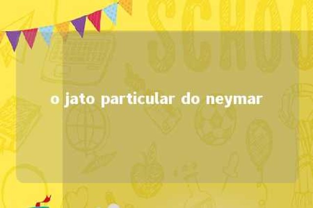 o jato particular do neymar 