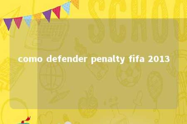 como defender penalty fifa 2013 