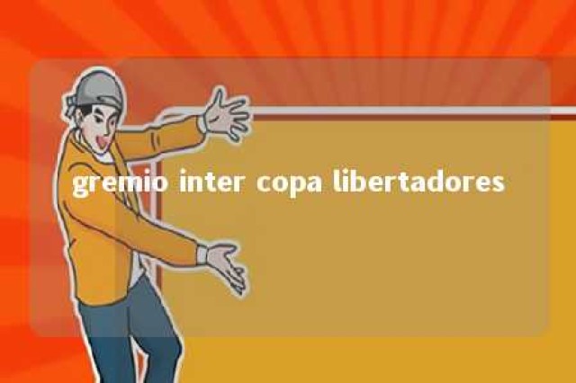 gremio inter copa libertadores 