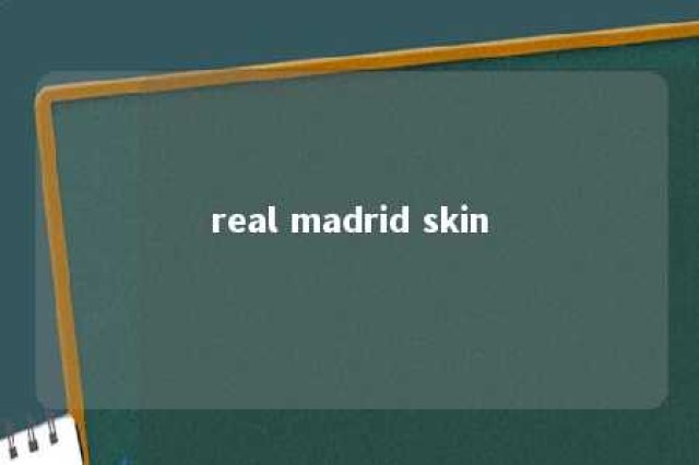 real madrid skin 