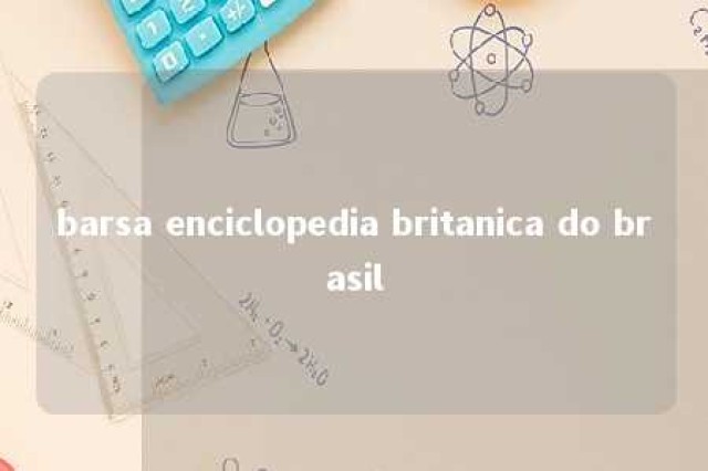 barsa enciclopedia britanica do brasil 