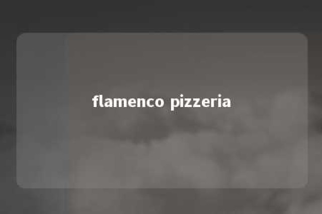 flamenco pizzeria 