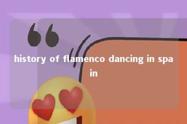 history of flamenco dancing in spain 