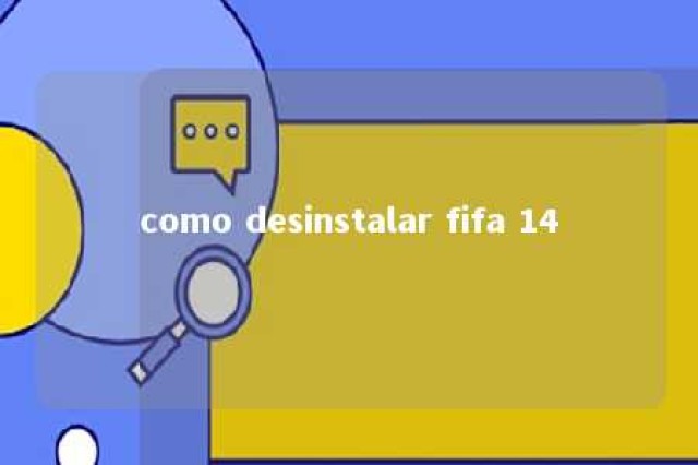 como desinstalar fifa 14 