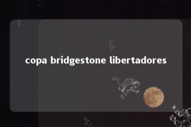 copa bridgestone libertadores 