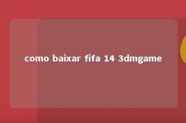 como baixar fifa 14 3dmgame 