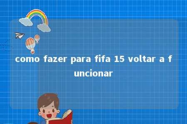 como fazer para fifa 15 voltar a funcionar 