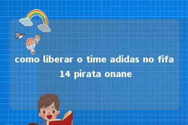 como liberar o time adidas no fifa 14 pirata onane 