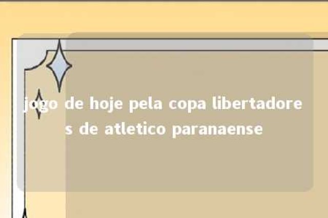 jogo de hoje pela copa libertadores de atletico paranaense 