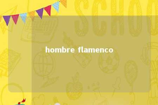 hombre flamenco 