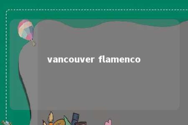 vancouver flamenco 