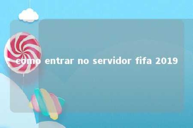 como entrar no servidor fifa 2019 