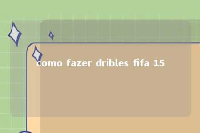 como fazer dribles fifa 15 