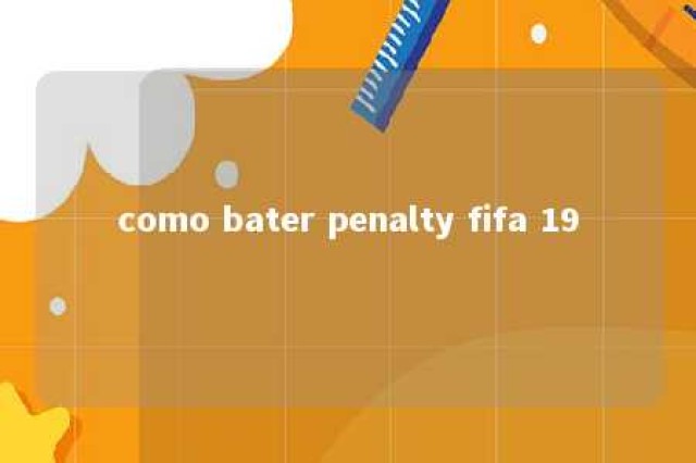 como bater penalty fifa 19 