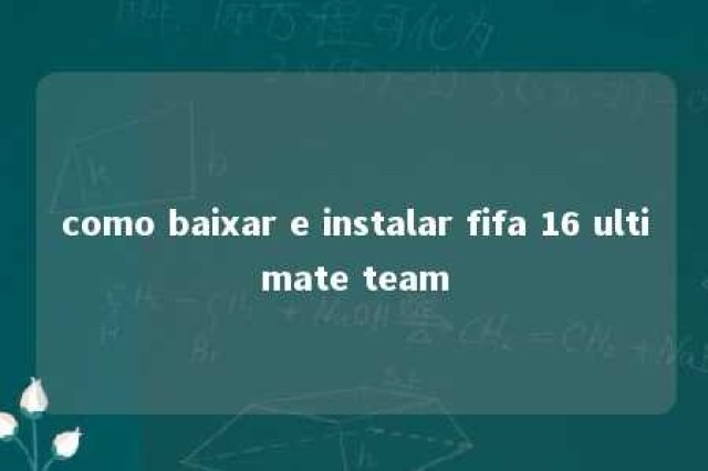 como baixar e instalar fifa 16 ultimate team 