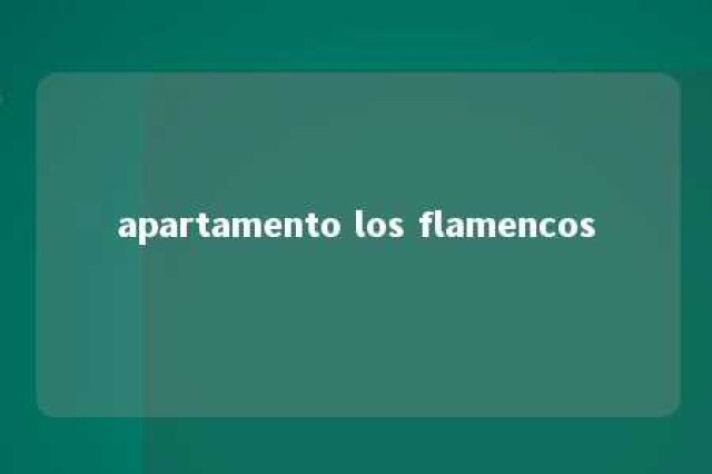 apartamento los flamencos 