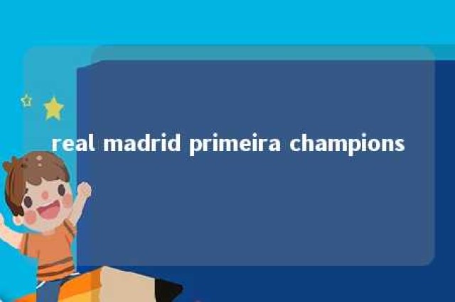 real madrid primeira champions 