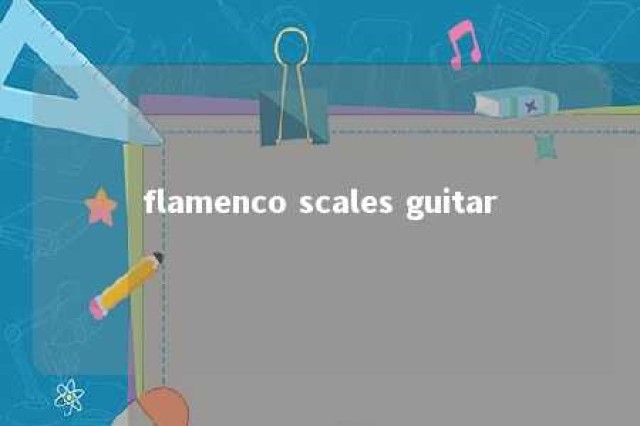 flamenco scales guitar 