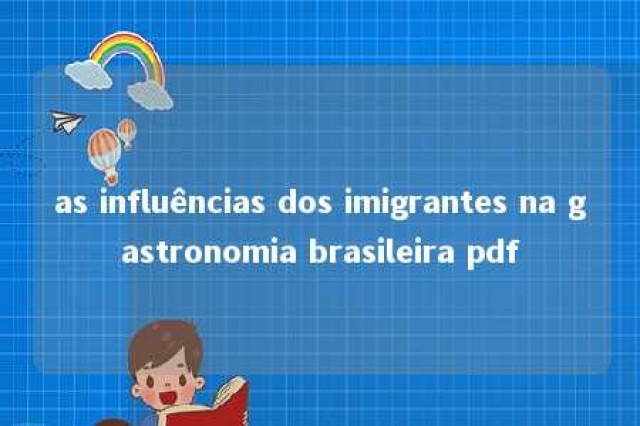 as influências dos imigrantes na gastronomia brasileira pdf 