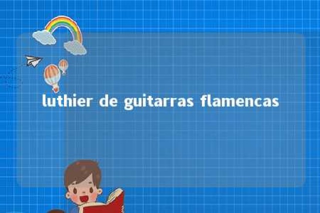 luthier de guitarras flamencas 