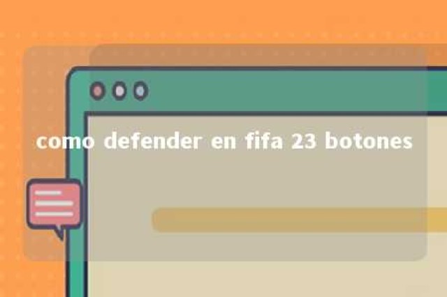 como defender en fifa 23 botones 