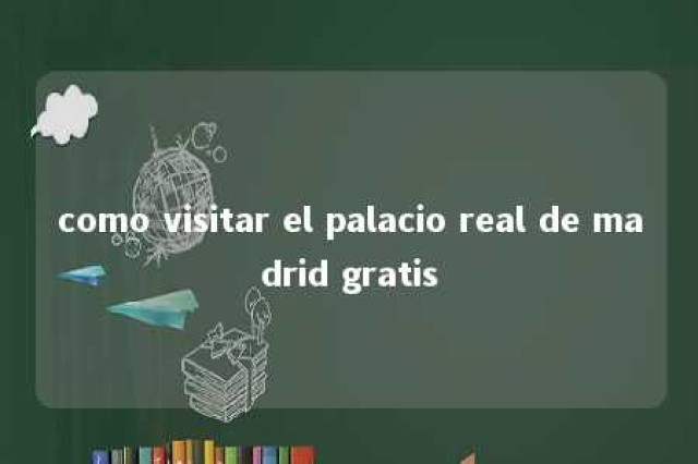 como visitar el palacio real de madrid gratis 