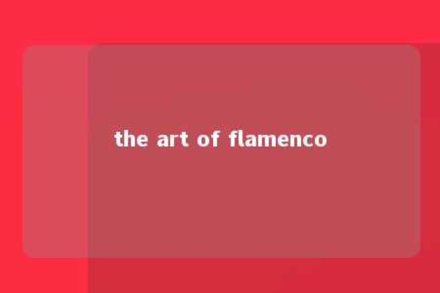 the art of flamenco 