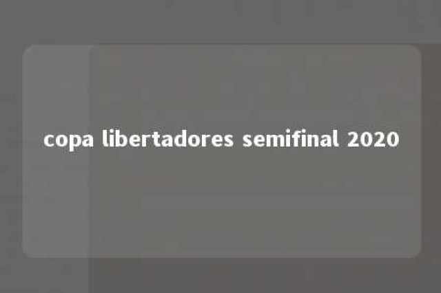 copa libertadores semifinal 2020 